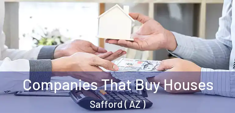  Companies That Buy Houses Safford ( AZ )