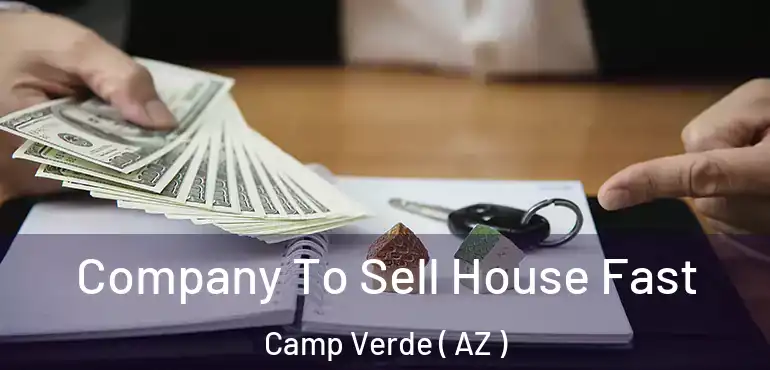 Company To Sell House Fast Camp Verde ( AZ )