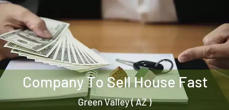  Company To Sell House Fast Green Valley ( AZ )