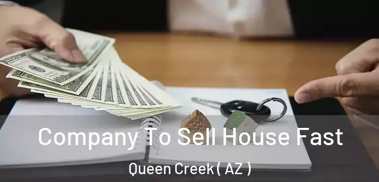  Company To Sell House Fast Queen Creek ( AZ )