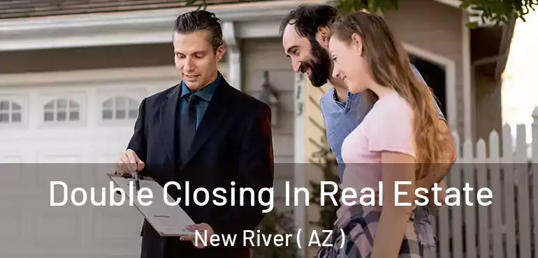  Double Closing In Real Estate New River ( AZ )