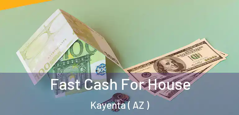  Fast Cash For House Kayenta ( AZ )