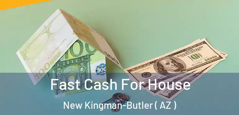  Fast Cash For House New Kingman-Butler ( AZ )