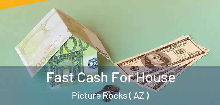  Fast Cash For House Picture Rocks ( AZ )