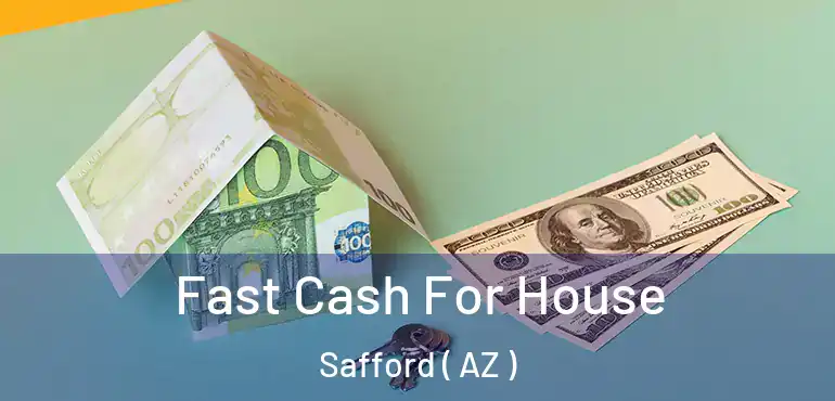  Fast Cash For House Safford ( AZ )