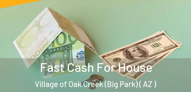  Fast Cash For House Village of Oak Creek (Big Park) ( AZ )