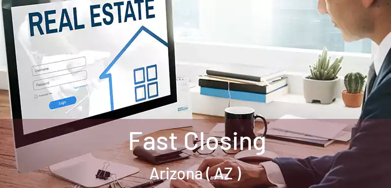  Fast Closing Arizona ( AZ )
