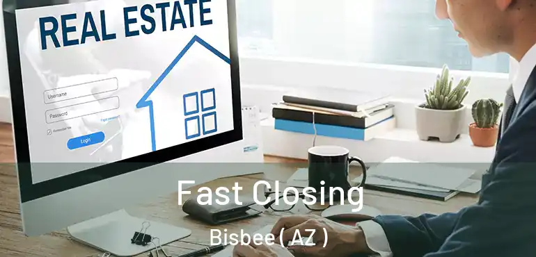  Fast Closing Bisbee ( AZ )