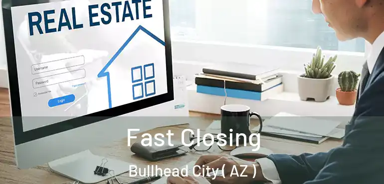  Fast Closing Bullhead City ( AZ )