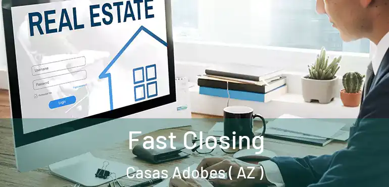  Fast Closing Casas Adobes ( AZ )