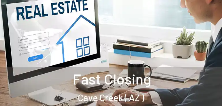  Fast Closing Cave Creek ( AZ )