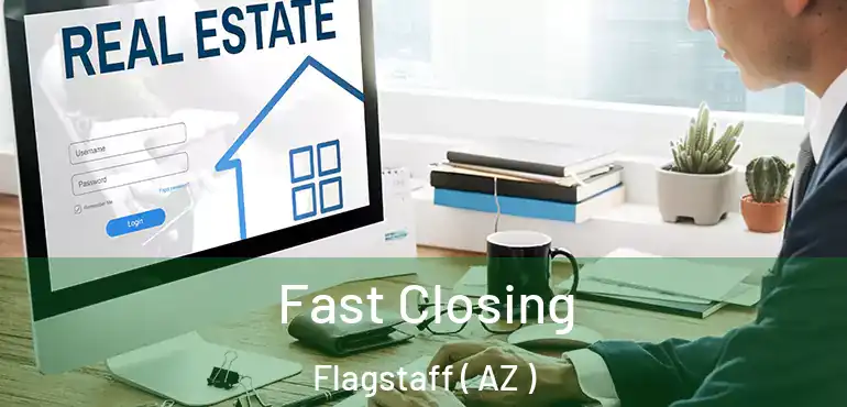  Fast Closing Flagstaff ( AZ )