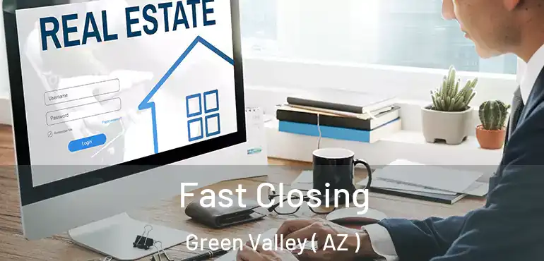  Fast Closing Green Valley ( AZ )