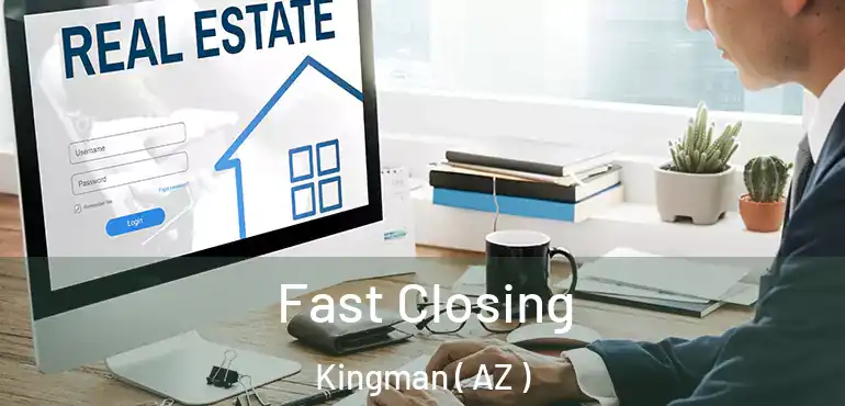  Fast Closing Kingman ( AZ )