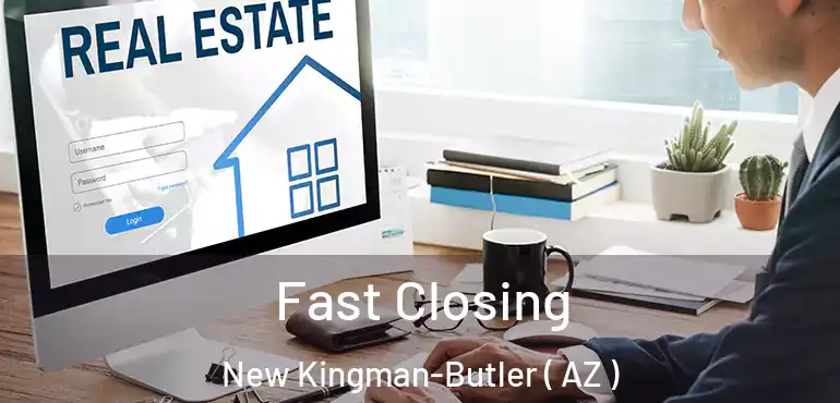  Fast Closing New Kingman-Butler ( AZ )