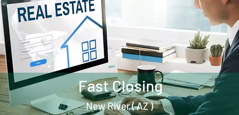  Fast Closing New River ( AZ )