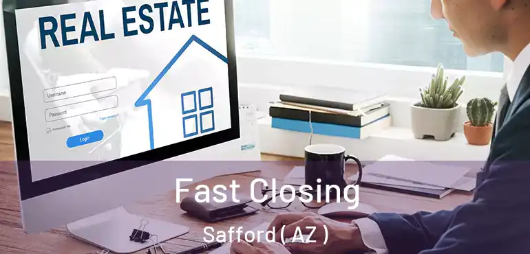  Fast Closing Safford ( AZ )