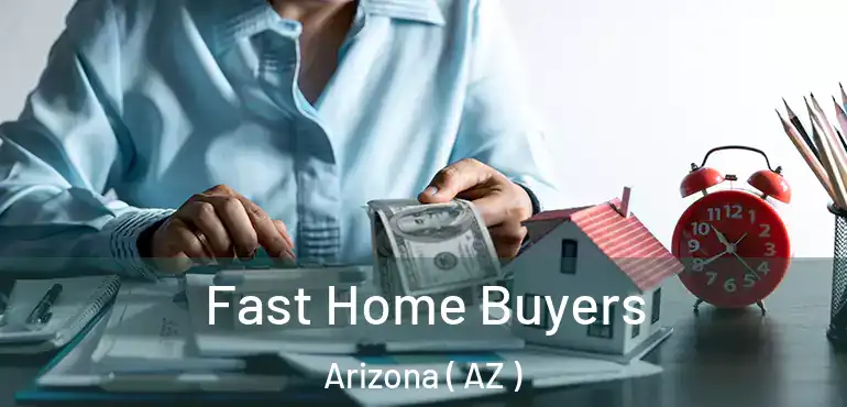 Fast Home Buyers Arizona ( AZ )