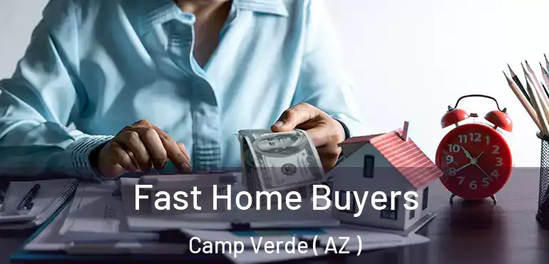  Fast Home Buyers Camp Verde ( AZ )