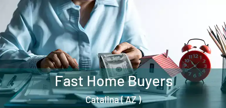  Fast Home Buyers Catalina ( AZ )