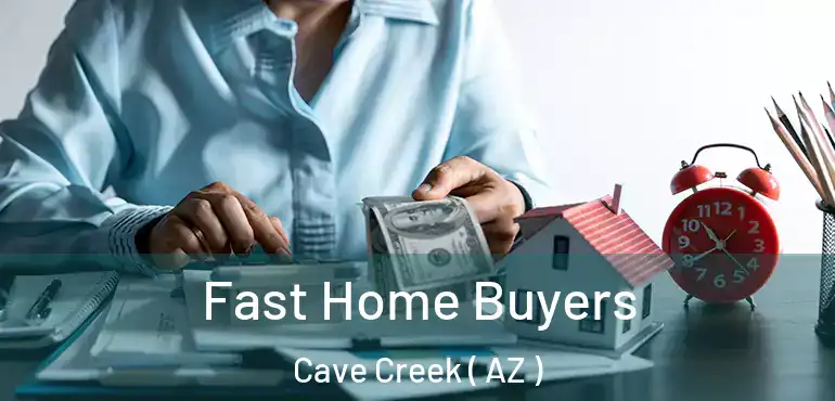  Fast Home Buyers Cave Creek ( AZ )