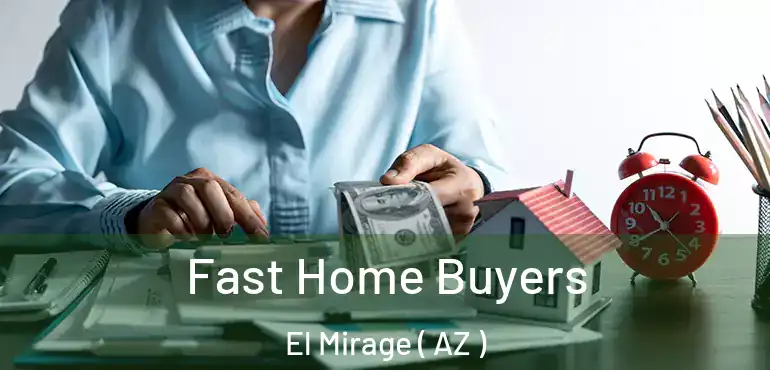  Fast Home Buyers El Mirage ( AZ )