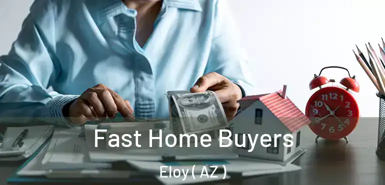  Fast Home Buyers Eloy ( AZ )