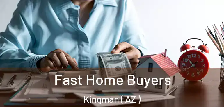  Fast Home Buyers Kingman ( AZ )