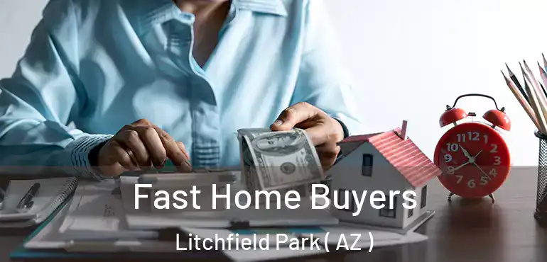  Fast Home Buyers Litchfield Park ( AZ )