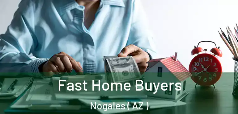  Fast Home Buyers Nogales ( AZ )
