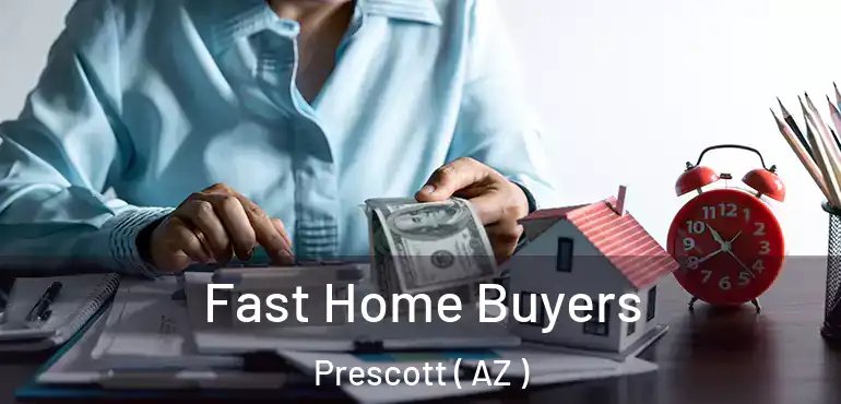  Fast Home Buyers Prescott ( AZ )