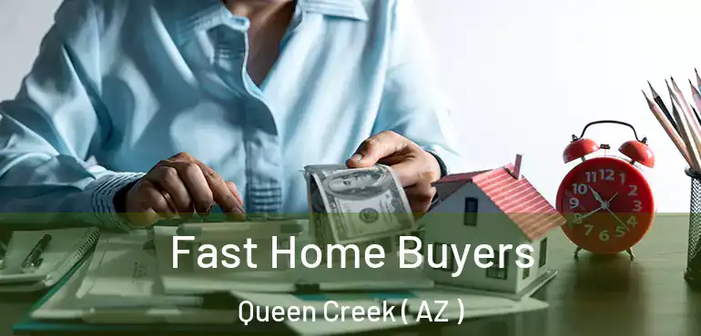  Fast Home Buyers Queen Creek ( AZ )
