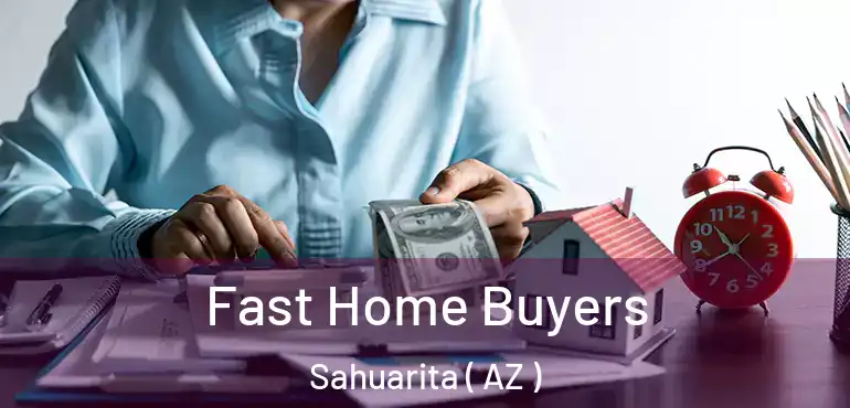  Fast Home Buyers Sahuarita ( AZ )