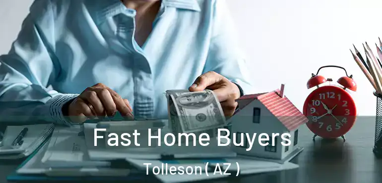  Fast Home Buyers Tolleson ( AZ )
