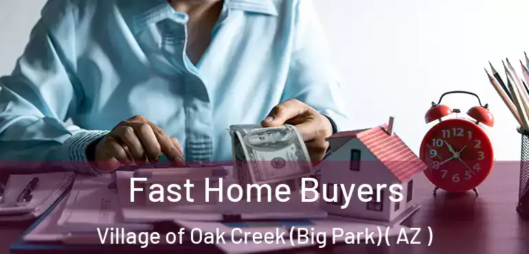  Fast Home Buyers Village of Oak Creek (Big Park) ( AZ )