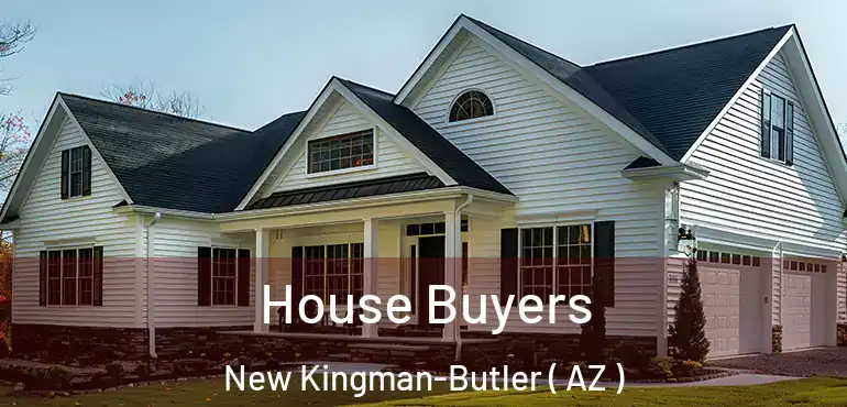  House Buyers New Kingman-Butler ( AZ )