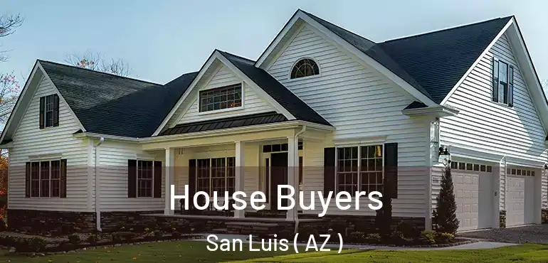  House Buyers San Luis ( AZ )