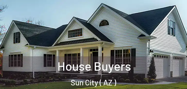  House Buyers Sun City ( AZ )