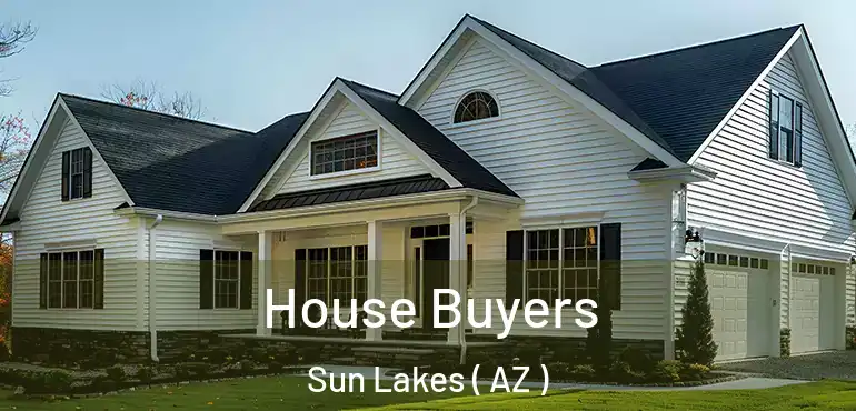  House Buyers Sun Lakes ( AZ )