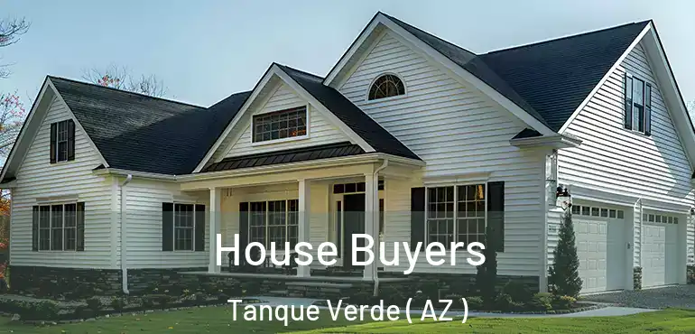  House Buyers Tanque Verde ( AZ )