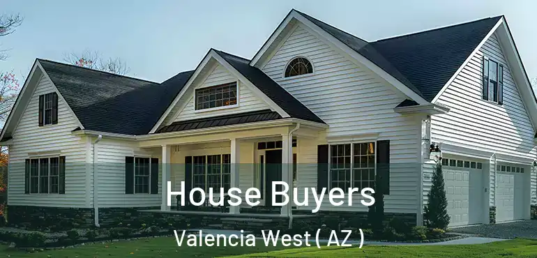  House Buyers Valencia West ( AZ )