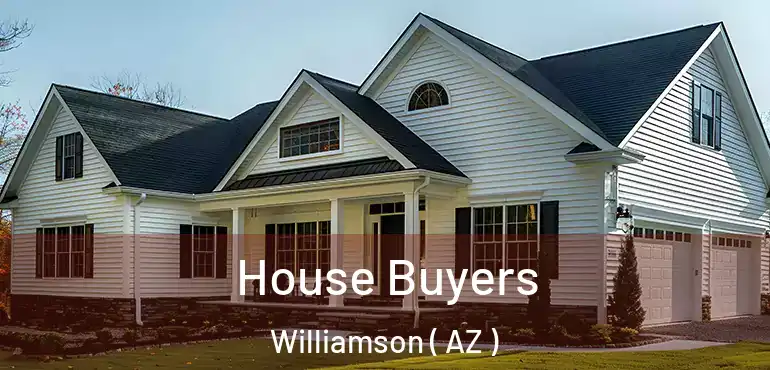  House Buyers Williamson ( AZ )