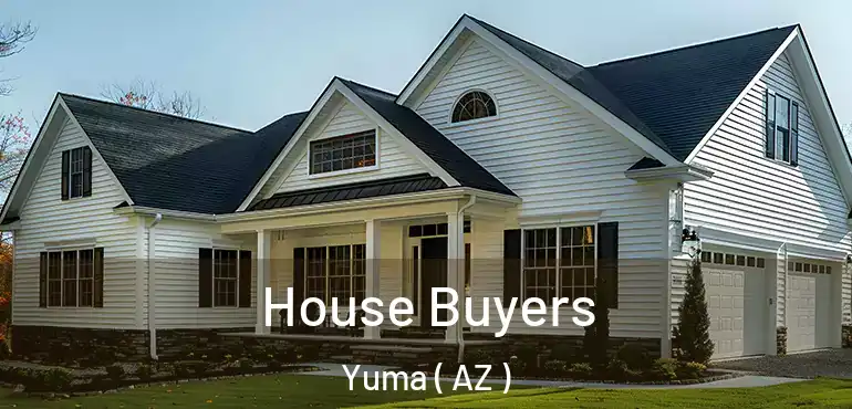  House Buyers Yuma ( AZ )