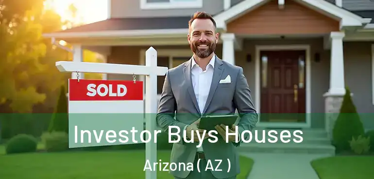  Investor Buys Houses Arizona ( AZ )