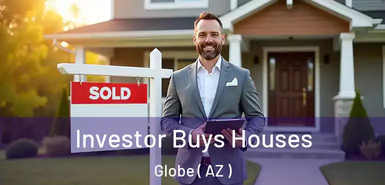  Investor Buys Houses Globe ( AZ )