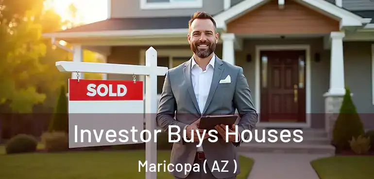  Investor Buys Houses Maricopa ( AZ )