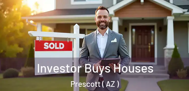  Investor Buys Houses Prescott ( AZ )