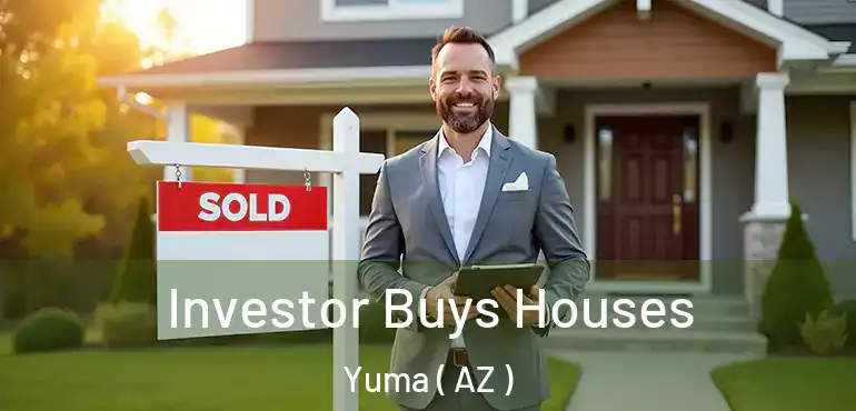  Investor Buys Houses Yuma ( AZ )