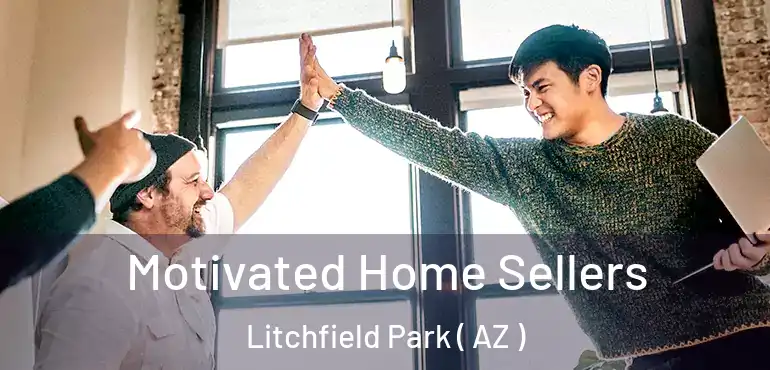  Motivated Home Sellers Litchfield Park ( AZ )