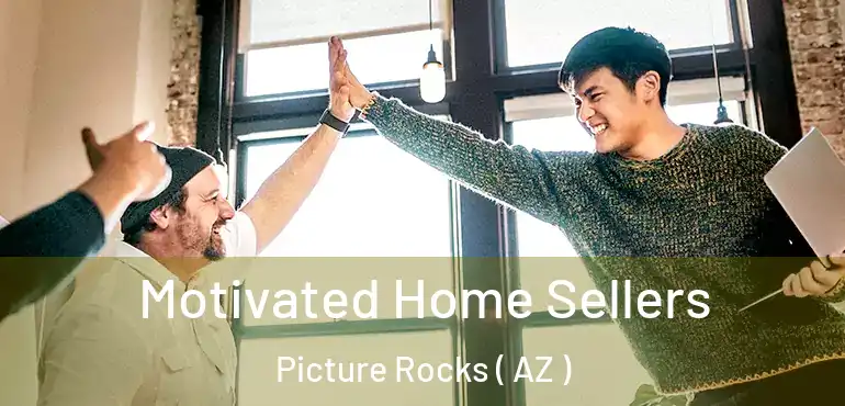  Motivated Home Sellers Picture Rocks ( AZ )